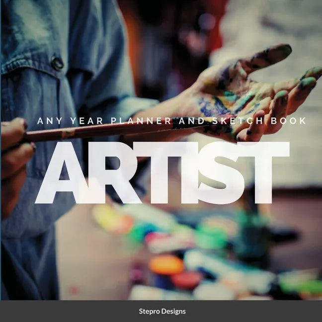 Artist Any Year Planner and Sketch Book - Paperback