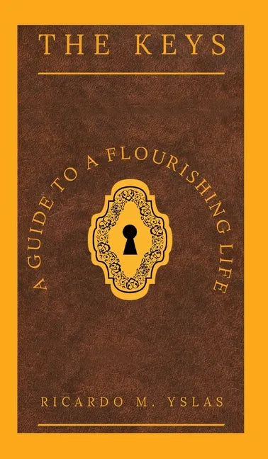 The Keys: A Guide To A Flourishing Life - Hardcover