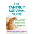 The Tantrum Survival Guide: Tune in to Your Toddler's Mind (and Your Own) to Calm the Craziness and Make Family Fun Again - Paperback