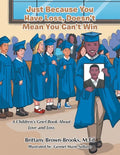 Just Because You Have Loss, Doesn't Mean You Can't Win: A Children's Grief Book About Love and Loss - Paperback