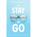To Stay or Go: Tough Life Decisions and the Rearview Perspective - Paperback