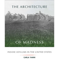 The Architecture of Madness: Insane Asylums in the United States - Paperback