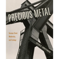 Precious Metal: German Steel, Modernity, and Ecology - Paperback