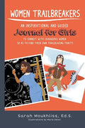 Women TrailBreakers: An Inspirational and Guided Journal For Girls to Connect with Courageous Women so as to Find Their Own TrailBlazing Traits - Paperback