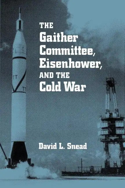 Gaither Committee: Eisenhower & Cold War - Paperback