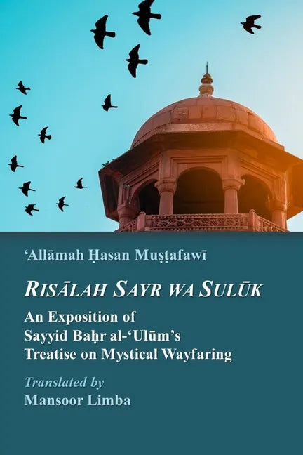 Risalah Sayr wa Suluk: An Exposition of Sayyid Bahr al-'Ulum's Treatise on Mystical Wayfaring - Paperback