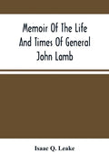 Memoir Of The Life And Times Of General John Lamb: An Officer Of The Revolution, Who Commanded The Post At West Point At The Time Of Arnold'S Defectio - Paperback
