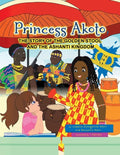 Princess Akoto: The Story of the Golden Stool and the Ashanti Kingdom - Paperback