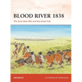 Blood River 1838: The Zulu-Boer War and the Great Trek - Paperback