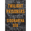 Twilight Prisoners: The Rise of the Hindu Right and the Fall of India - Paperback