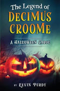 The Legend of Decimus Croome: A Halloween Carol - Paperback