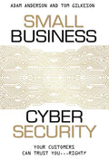 Small Business Cyber Security: Your Customers Can Trust You...Right? - Paperback
