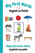 My First Words A - Z English to Polish: Bilingual Learning Made Fun and Easy with Words and Pictures - Paperback