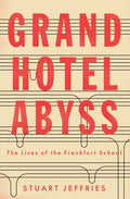 Grand Hotel Abyss: The Lives of the Frankfurt School - Paperback