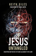Jesus Untangled: Crucifying Our Politics to Pledge Allegiance to the Lamb - Paperback