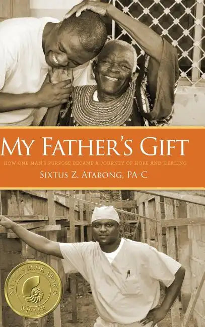 My Father's Gift: How One Man's Purpose Became a Journey of Hope and Healing - Hardcover
