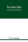 The Caroline Islands: travel in the sea of the little lands - Paperback