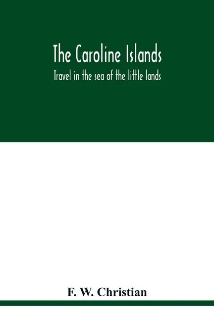 The Caroline Islands: travel in the sea of the little lands - Paperback