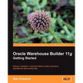 Oracle Warehouse Builder 11g: Getting Started - Paperback