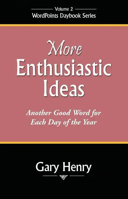 More Enthusiastic Ideas: Another Good Word for Each Day of the Year - Paperback