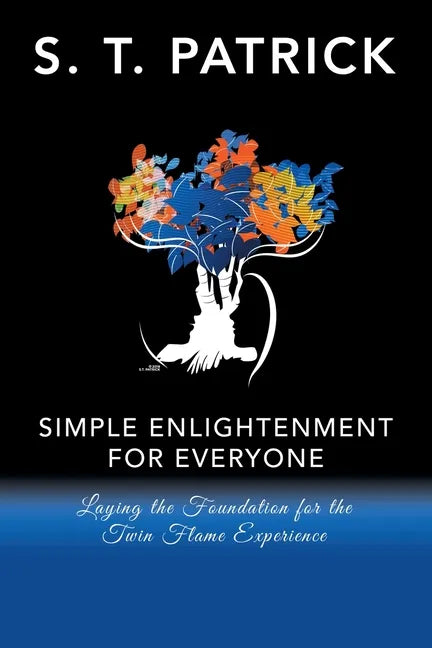 Simple Enlightenment for Everyone: Laying the Foundation for the Twin Flame Experience - Paperback