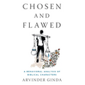 Chosen and Flawed: A Behavioral Analysis of Biblical Characters - Hardcover
