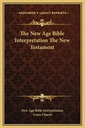 The New Age Bible Interpretation the New Testament - Hardcover