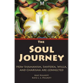 The Soul Journey: How Shamanism, Santeria, Wicca and Charisma Are Connected - Paperback