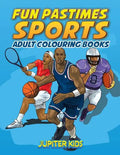 Fun Pastimes - Sports: Adult Colouring Books - Paperback