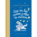 Cree En Los Sueños Y Ellos Te Crearán / Believe in Dreams, and They Will Create You - Hardcover