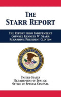 The Starr Report: Referral from Independent Counsel Kenneth W. Starr Regarding President Clinton - Hardcover
