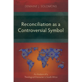 Reconciliation as a Controversial Symbol: An Analysis of a Theological Discourse in South Africa - Paperback