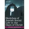 Sketches of Jewish Social Life in the Days of Christ - Paperback