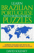 Learn Brazilian Portuguese with Word Search Puzzles: Learn Brazilian Portuguese Language Vocabulary with Challenging Word Find Puzzles for All Ages - Paperback