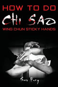How To Do Chi Sao: Wing Chun Sticky Hands - Paperback