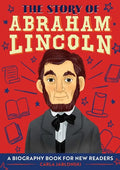 The Story of Abraham Lincoln: An Inspiring Biography for Young Readers - Paperback