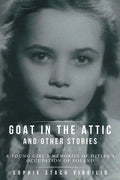 Goat in the Attic and Other Stories: A Young Girl's Memories of Hitler's Occupation of Poland - Paperback