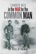 Common Men in the War for the Common Man: The Civil War of the United States of America History of the 145th Pennsylvania Volunteers from Organization - Paperback