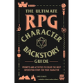 The Ultimate RPG Character Backstory Guide: Prompts and Activities to Create the Most Interesting Story for Your Character - Paperback
