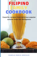 Filipino Family Cookbook: Favorite recipes from delicious popular cuisine from the Philippines - Paperback