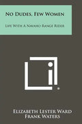 No Dudes, Few Women: Life With A Navaho Range Rider - Paperback