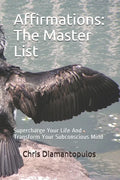 Affirmations: The Master List: Supercharge Your Life And Transform Your Subconscious Mind - Paperback