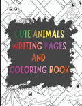 Cute Animals Writing Pages and Coloring Book: A Primary Story Handwriting Journal - Paperback
