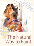The Natural Way to Paint: Rendering the Figure in Watercolor Simply and Beautifully - Hardcover