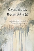 Conscious Boundaries: Guided Journal Practices for Setting Limits - Paperback