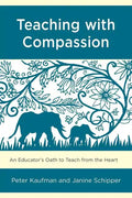 Teaching with Compassion: An Educator's Oath to Teach from the Heart - Paperback