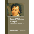 August Wilhelm Schlegel: A Biography (Volume 1) - Hardcover
