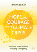 Hope and Courage in the Climate Crisis: Wisdom and Action in the Long Emergency - Paperback