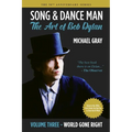Song & Dance Man: The Art of Bob Dylan - Vol. 3 World Gone Right: Dylan's Work in the 1990s from Under The Red Sky through Time Out Of Mind - Paperback