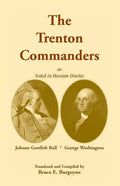 The Trenton Commanders: Johann Gottlieb Rall and George Washington, as Noted in Hessian Diaries - Paperback